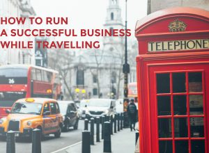 how to run a business while travelling